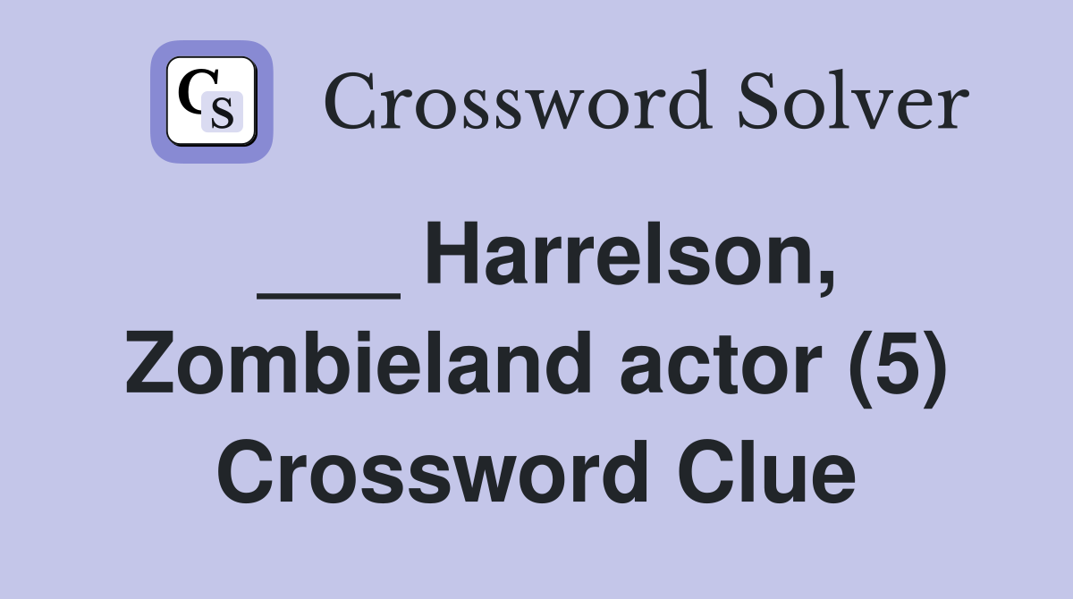 Harrelson, Zombieland actor (5) Crossword Clue Answers Crossword Solver